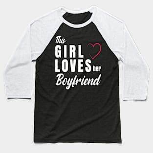 this girl loves her boyfriend Baseball T-Shirt